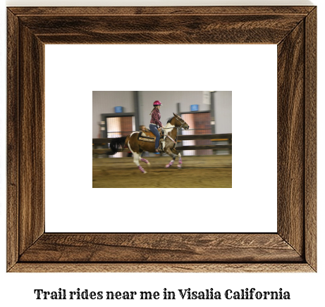 trail rides near me in Visalia, California